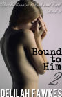 Bound to Him, Part 2: The Billionaire's Beck and Call Series (The Billionaire's Beck and Call, Book 2)