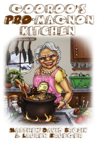 Title: Gooroo's *Pro*-Magnon Kitchen, Author: Matthew David Brozik