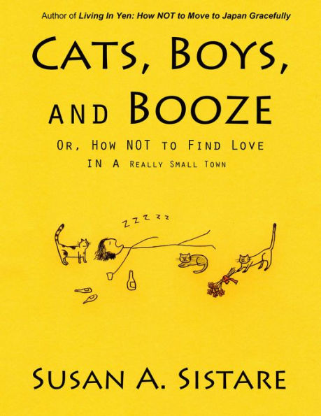 Cats, Boys, and Booze; Or, How NOT to Find Love in a Really Small Town