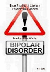 Title: Bipolar Disorder---Americas Most Wanted, Author: Jane Dode