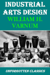 Title: Industrial Arts Design by William H. Varnum, Author: William H. Varnum