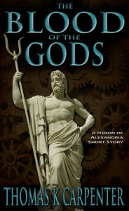 Title: The Blood of the Gods, Author: Thomas K. Carpenter