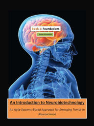 Title: Introduction to Neurobiotechnology, Author: James Schwoebel