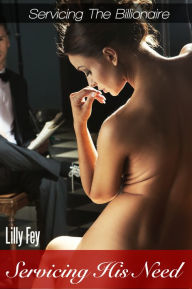 Title: Servicing His Need (A BDSM Erotic Romance), Author: Lilly Fey