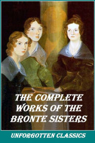 Title: THE COMPLETE WORKS ~ BRONTE SISTERS, Author: Charlotte Brontë