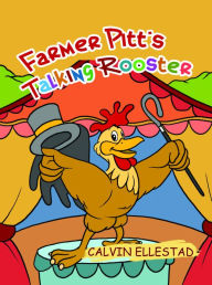 Title: Farmer Pitt's Talking Rooster, Author: Calvin Ellestad