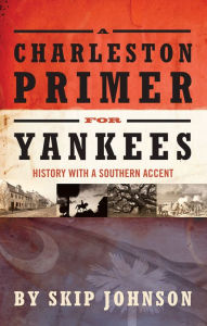 Title: A Charleston Primer for Yankees, Author: Skip Johnson