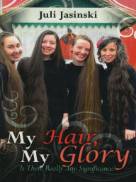 Title: My Hair My Glory, Author: Juli Jasinski