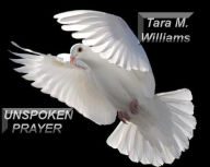 Title: Unspoken Prayer, Author: Tara Williams