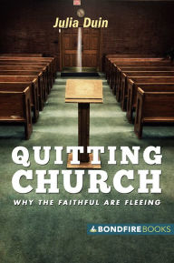 Title: Quitting Church: Why the Faithful Are Fleeing, Author: Julia Duin