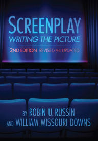 Title: Screenplay: Writing the Picture, 2nd Edition, Author: Robin U. Russin