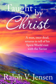 Title: Taught by Christ, Author: Ralph V Jensen