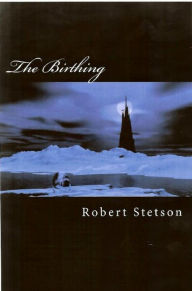 Title: The Birthing, Author: Robert Stetson