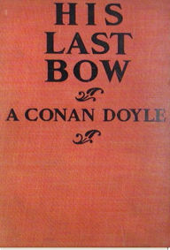 Title: His Last Bow, Author: Arthur Conan Doyle