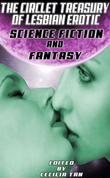 THE CIRCLET TREASURY OF LESBIAN EROTIC SCIENCE FICITON AND FANTASY