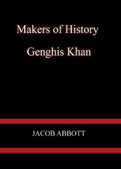 Genghis Khan: A History Classic By Jacob Abbott! AAA+++