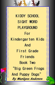 Title: KIDDY SCHOOL SIGHT WORD PLAYGROUND For KINDERGARTEN KIDS and FIRST GRADE FRIENDS ~~ BOOK TWO ~~ 
