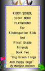 KIDDY SCHOOL SIGHT WORD PLAYGROUND For KINDERGARTEN KIDS and FIRST GRADE FRIENDS ~~ BOOK TWO ~~ 