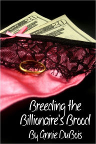 Title: Breeding the Billionaire's Brood (MFF Threesome Erotica), Author: Annie DuBois