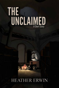 Title: The Unclaimed, Author: Heather Erwin