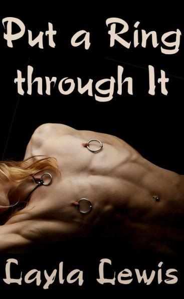 Put a Ring through It (a piercing BDSM erotica)