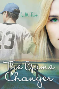 Title: The Game Changer, Author: L.M. Trio