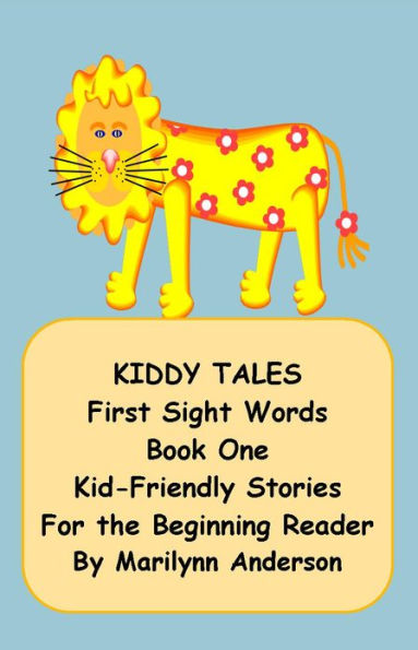 KIDDY TALES ~~ FIRST SIGHT WORDS ~~ BOOK ONE ~~ KID-FRIENDLY STORIES For The BEGINNING READER