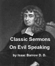 Title: Classic Sermons on Evil Speaking by Isaac Barrow (Illustrated), Author: Isaac Barrow