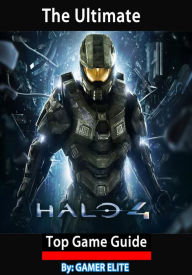 Title: Halo 4: The Ultimate Top Game Guide, Author: Gamer Elite