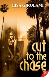 Title: Cut to the Chase, Author: Lisa Girolami