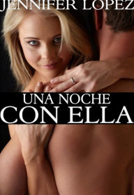 Title: Una Noche Con Ella (Sexo en Espanol), Author: Jennifer Lopez