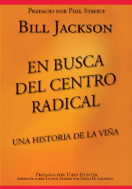 Title: En Busca del Centro Radical: Una Historia de La Viña, Author: Bill Jackson