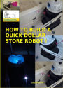 How To Build A Quick Dollar Store Robot