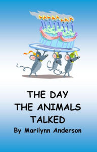 Title: THE DAY THE ANIMALS TALKED, Author: Marilynn Anderson