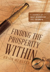 Title: Finding The Prosperity Within, Author: Brian Webster