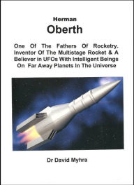 Title: Hermann Oberth: One of the Fathers of Rocketry, Author: David Myhra PhD