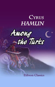 Title: Among the Turks., Author: Cyrus Hamlin