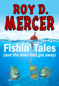 Title: Roy D. Mercer's Fishin' Tales, Author: Roy D. Mercer