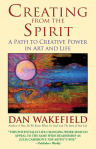 Title: Creating from the Spirit, Author: Dan Wakefield