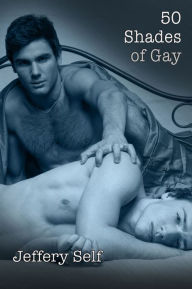 Title: 50 Shades of Gay, Author: Jeffery Self