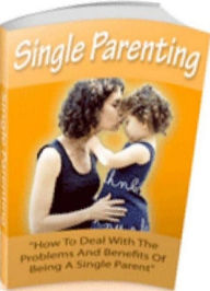 Title: eBook about Single Parenting - BREAKING WITH THE OLD AND GETTING ON WITH THE NEW!, Author: Healthy Tips