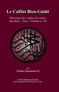 Title: Le Califat Bien-Guidé, Author: Maulana Muhammad Ali