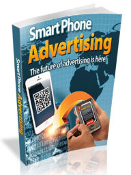 Title: Smart Phone Advertising - The future of advertising is here, Author: Joye Bridal