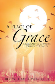 Title: A Place of GRACE, Author: Rev. William O. Webster Jr.