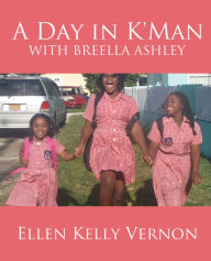 Title: A Day in K'Man with BreElla Ashley, Author: Ellen Kelly Vernon