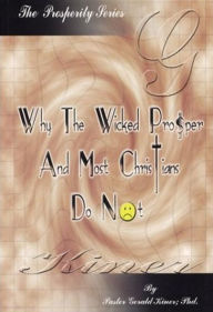 Title: Why the Wicked Prosper and Most Christians Do Not, Author: Gerald Kiner