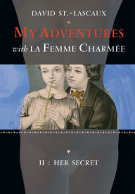 Title: Her Secret: My Adventures with la Femme Charmee, Author: David St.-Lascaux