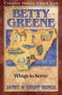 Betty Greene: Wings to Serve