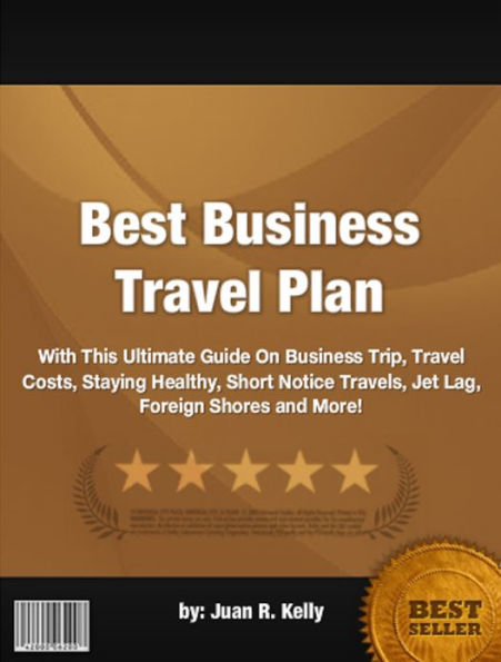 Best Business Travel Plan :With This Ultimate Guide On Business Trip, Travel Costs, Staying Healthy, Short Notice Travels, Jet Lag, Foreign Shores and More!
