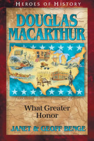 Title: Douglas MacArthur: What Greater Honor, Author: Janet Benge